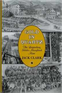 9780933994317-0933994311-Gold in Quartz: The Legendary Idaho Maryland Mine
