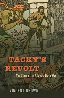 9780674737570-0674737571-Tacky’s Revolt: The Story of an Atlantic Slave War