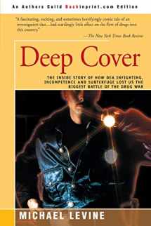 9780595092642-0595092640-Deep Cover: The Inside Story of How DEA Infighting, Incompetence and Subterfuge Lost Us the Biggest Battle of the Drug War