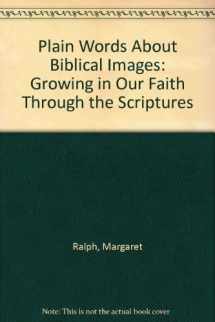 9780809130450-0809130459-Plain Words About Biblical Images: Growing in Our Faith Through the Scriptures