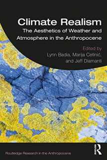 9781138370043-1138370045-Climate Realism: The Aesthetics of Weather and Atmosphere in the Anthropocene (Routledge Research in the Anthropocene)