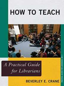 9780810891050-0810891050-How to Teach: A Practical Guide for Librarians (Practical Guides for Librarians)