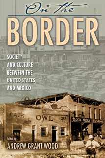 9780842051736-0842051732-On the Border: Society and Culture between the United States and Mexico (Latin American Silhouettes)