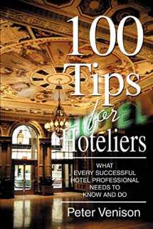 9780595367269-0595367267-100 Tips for Hoteliers: What Every Successful Hotel Professional Needs to Know and Do