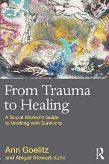 9780415874175-0415874173-From Trauma to Healing: A Social Worker's Guide to Working with Survivors