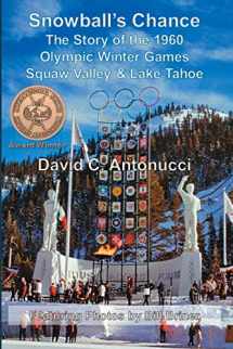 9781439259047-1439259046-Snowball's Chance: The Story of the 1960 Olympic Winter Games Squaw Valley & Lake Tahoe