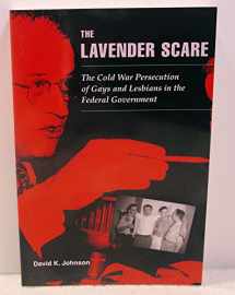 9780226401904-0226401901-The Lavender Scare: The Cold War Persecution of Gays and Lesbians in the Federal Government