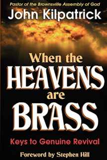 9781560431909-1560431903-When the Heavens are Brass: Keys to Genuine Revival