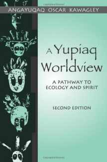 9781577663843-1577663845-A Yupiaq Worldview: A Pathway to Ecology and Spirit