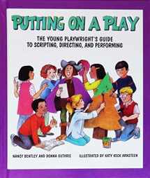 9780761300113-0761300112-Putting on a Play: The Young Playwright's Guide to Scripting, Directing, and Performing