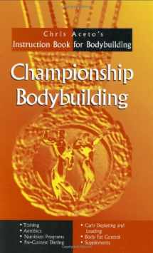 9780966916805-0966916808-Championship Bodybuilding: Chris Aceto's Instruction Book For Bodybuilding
