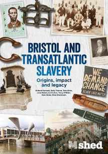 9781909446274-1909446270-Bristol And Transatlantic Slavery: Origins Impact And Legacy