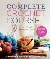 9781454710523-1454710527-Complete Crochet Course: The Ultimate Reference Guide