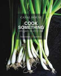 9780316268257-0316268259-Canal House: Cook Something: Recipes to Rely On