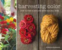 9781579654252-1579654258-Harvesting Color: How to Find Plants and Make Natural Dyes