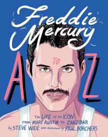 9781925811346-1925811344-Freddie Mercury A to Z: The Life of an Icon from Mary Austin to Zanzibar