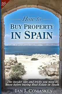 9781519409478-1519409478-How To Buy Property In Spain: The Insider Tips And Tricks You Need To Know Before Buying Real Estate In Spain