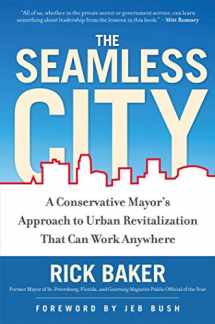 9781596981973-1596981970-The Seamless City: A Conservative Mayor's Approach to Urban Revitalization that Can Work Anywhere
