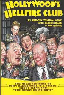 9781932595246-1932595244-Hollywood's Hellfire Club: The Misadventures of John Barrymore, W.C. Fields, Errol Flynn and the Bundy Drive Boys