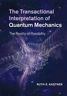 9781108407212-1108407218-The Transactional Interpretation of Quantum Mechanics: The Reality of Possibility
