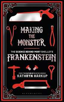 9781472933737-1472933737-Making the Monster: The Science Behind Mary Shelley's Frankenstein (Bloomsbury Sigma)