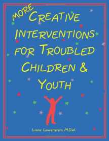 9780968519912-0968519911-More Creative Interventions for Troubled Children and Youth
