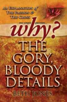 9780971715660-0971715661-Why The Gory Bloody Details?