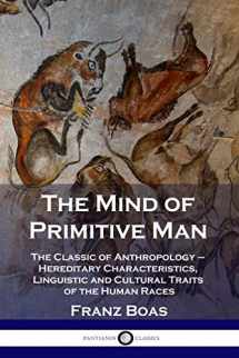 9781789873122-1789873126-The Mind of Primitive Man: The Classic of Anthropology - Hereditary Characteristics, Linguistic and Cultural Traits of the Human Races