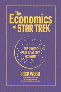 9781796668872-1796668877-The Economics of Star Trek: The Proto-Post-Scarcity Economy: Fifth Anniversary Edition Revised and Expanded with a Foreword by Manu Saadia