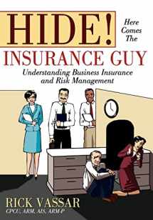 9780595498116-0595498116-Hide! Here Comes the Insurance Guy: Understanding Business Insurance and Risk Management