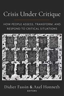 9780231204323-0231204329-Crisis Under Critique: How People Assess, Transform, and Respond to Critical Situations (New Directions in Critical Theory, 78)