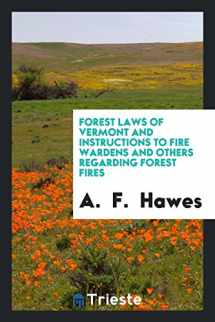 9780649231089-0649231082-Forest Laws of Vermont and Instructions to Fire Wardens and Others Regarding Forest Fires