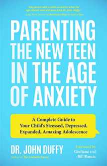 9781642500493-1642500496-Parenting the New Teen in the Age of Anxiety: A Complete Guide to Your Child's Stressed, Depressed, Expanded, Amazing Adolescence (Parenting Tips, Raising Teenagers, Gift for Parents)