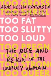 9780525534723-0525534725-Too Fat, Too Slutty, Too Loud: The Rise and Reign of the Unruly Woman