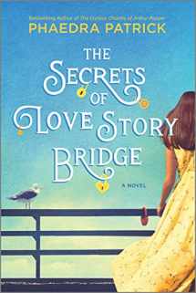 9780778310211-0778310213-The Secrets of Love Story Bridge: A Novel