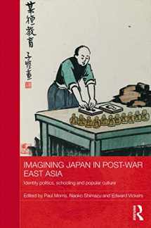 9780415713993-0415713994-Imagining Japan in Post-war East Asia: Identity Politics, Schooling and Popular Culture (Routledge Studies in Education and Society in Asia)