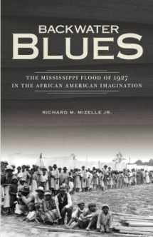 9780816679263-0816679266-Backwater Blues: The Mississippi Flood of 1927 in the African American Imagination