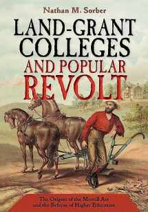 9781501715174-1501715178-Land-Grant Colleges and Popular Revolt: The Origins of the Morrill Act and the Reform of Higher Education