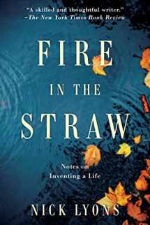 9781951627195-1951627199-Fire in the Straw: Notes on Inventing a Life