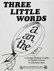 9780937354469-0937354465-Three Little Words: A, An, and The (A Foreign Student's Guide to English Articles)