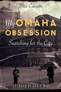 9781496207616-1496207610-My Omaha Obsession: Searching for the City