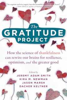 9781684034611-1684034612-The Gratitude Project: How the Science of Thankfulness Can Rewire Our Brains for Resilience, Optimism, and the Greater Good