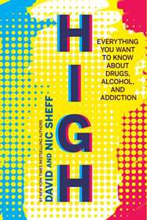 9780544644342-0544644344-High: Everything You Want to Know About Drugs, Alcohol, and Addiction