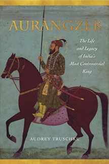 9781503602038-1503602036-Aurangzeb: The Life and Legacy of India's Most Controversial King