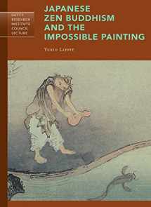 9781606065129-1606065122-Japanese Zen Buddhism and the Impossible Painting (Getty Research Institute Council Lecture Series)