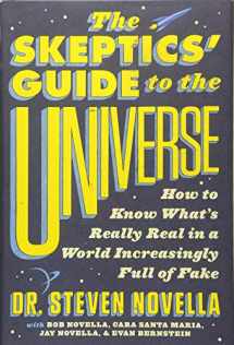 9781538760536-1538760533-The Skeptics' Guide to the Universe: How to Know What's Really Real in a World Increasingly Full of Fake