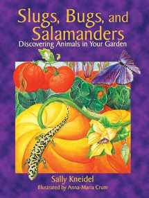 9781555913137-155591313X-Slugs, Bugs, and Salamanders: Discovering Animals in Your Garden