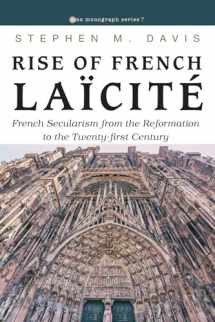 9781725264090-1725264099-Rise of French Laicite: French Secularism from the Reformation to the Twenty-first Century (Evangelical Missiological Society Monograph Series)