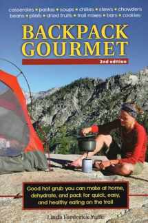 9780811713474-0811713474-Backpack Gourmet: Good Hot Grub You Can Make at Home, Dehydrate, and Pack for Quick, Easy, and Healthy Eating on the Trail