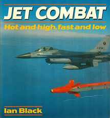 9780850458398-0850458390-Jet Combat: Hot and High, Fast and Low (Osprey Colour Series)